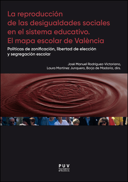 La reproducción de las desigualdades sociales en el sistema educativo: el mapa escolar de Valencia. 9788411181983