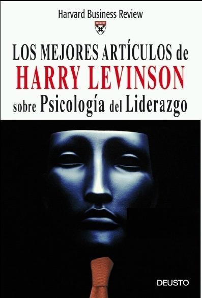 Los mejores artículos de Harry Levinson sobre psicología del liderazgo. 9788423425266