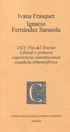 1823. Fin del Trienio Liberal y primera experiencia constitucional española bihemisférica. 9788409543960