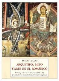 Arquetipo, mito y arte en el Románico. 9788497164818