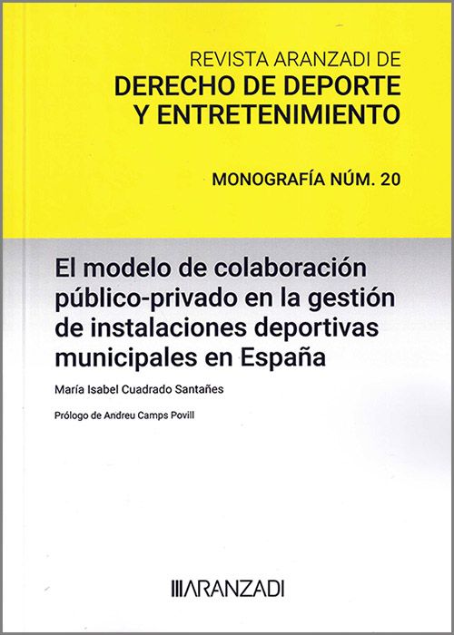 El modelo de colaboración público-privado en la gestión de instalaciones deportivas municipales en España. 9788411638012