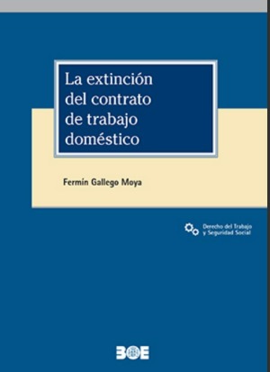 La extinción del contrato de trabajo doméstico. 9788434029484
