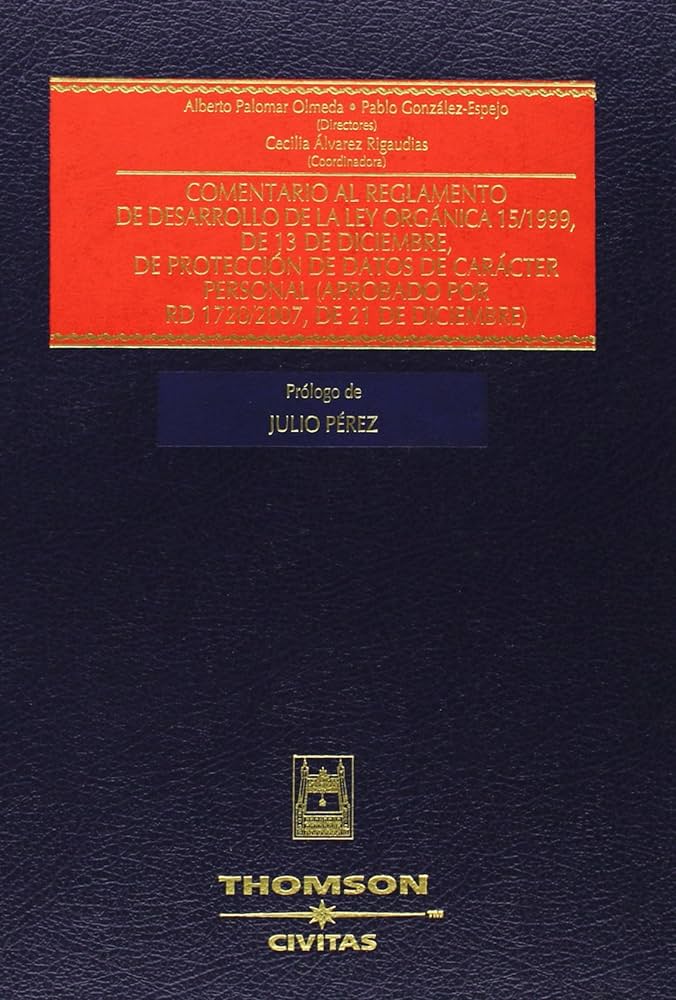 Comentario al Reglamento de desarrollo de la Ley Orgánica 15/1999, de 13 de diciembre, de protección de datos de carácter personal. 9788447031160