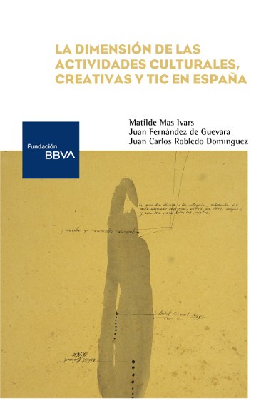 La dimensión de las actividades culturales, creativas y TIC en España. 9788492937899