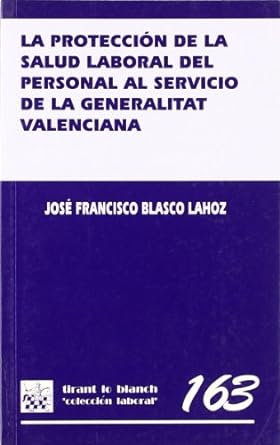 La protección de la salud laboral del personal al servicio de la Generalitat Valenciana. 9788484562573