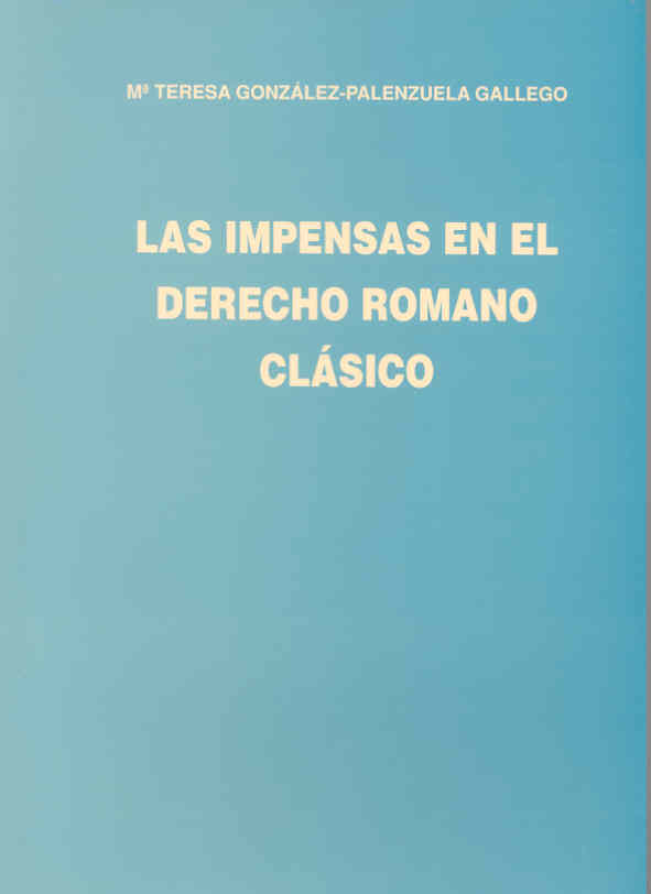 Las impensas en el Derecho romano clásico. 9788477232940