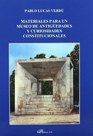 Materiales para un museo de antigüedades y curiosidades constitucionales