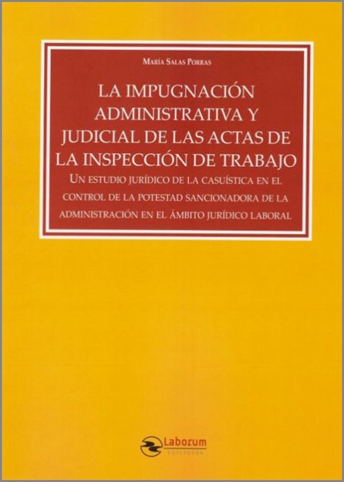 La impugnación administrativa y judicial de las actas de la Inspección de Trabajo. 9788417789435