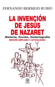 La invención de Jesús de Nazaret. 9788446054481