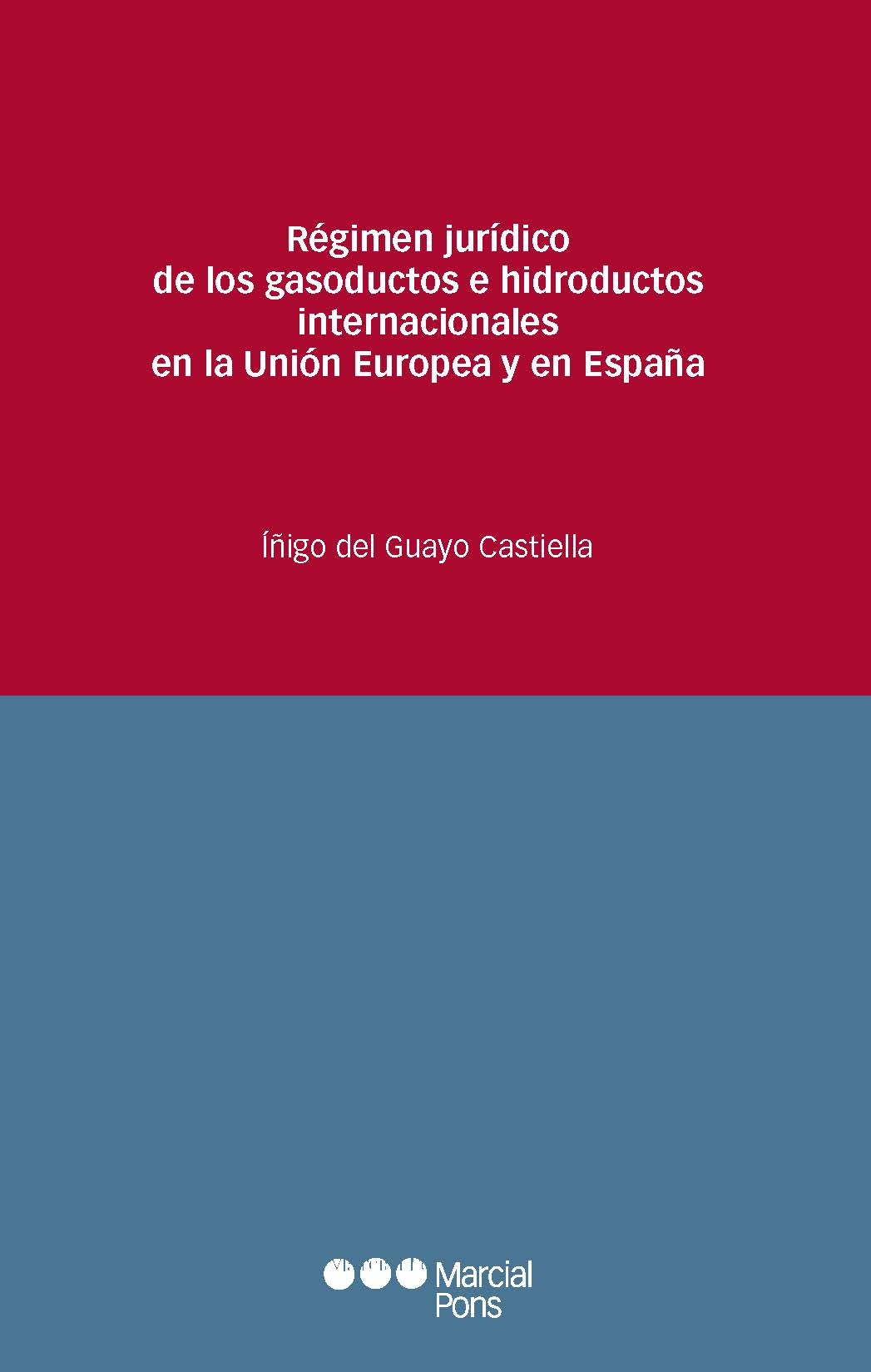 Régimen jurídico de los gasoductos e hidroductos internacionales en la Unión Europea y en España. 9788413816616