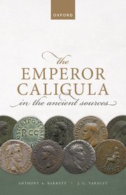 The Emperor Caligula in the ancient sources. 9780198854579