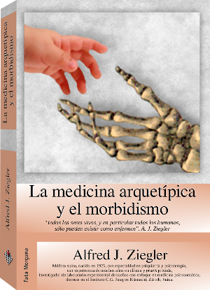 La medicina arquetípica y el morbidismo. 9786077709145