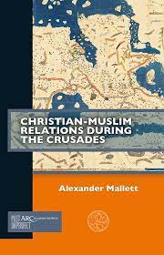  Christian-Muslim relations during the Crusades. 9781641890199