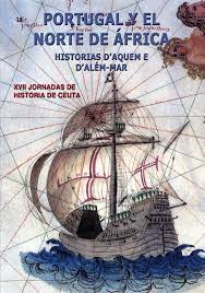 Portugal y el norte de África: historias d'aquem e d'além-mar. 9788416595532