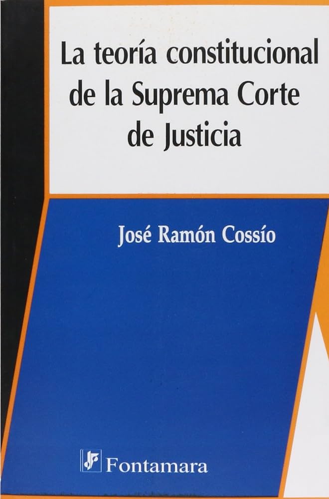 La teoría constitucional de la Suprema Corte de Justicia