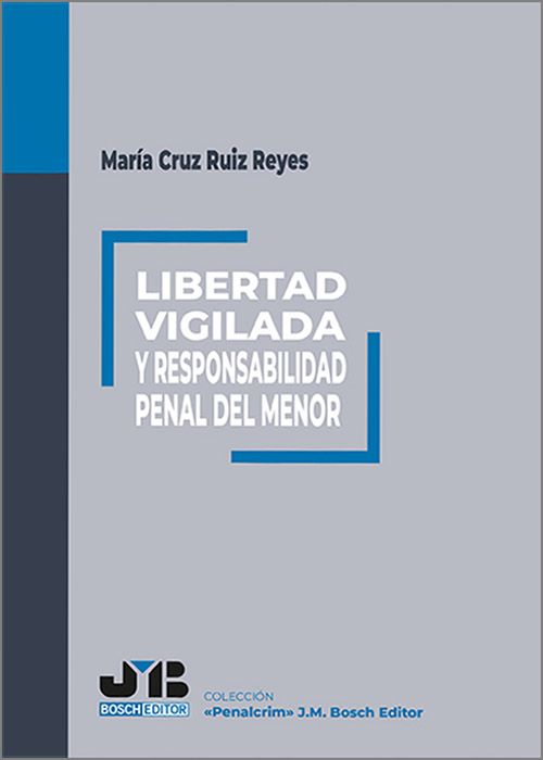 Libertad vigilada y responsabilidad penal del menor. 9788410044142