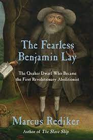  The fearless Benjamin Lay. 9781786634726
