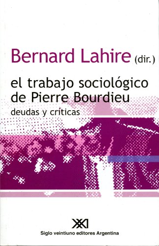 El trabajo sociológico de Pierre Bourdieu. 9789871220120