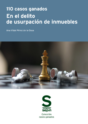 110 casos ganados en el delito de usurpación de inmuebles. 9788411650717