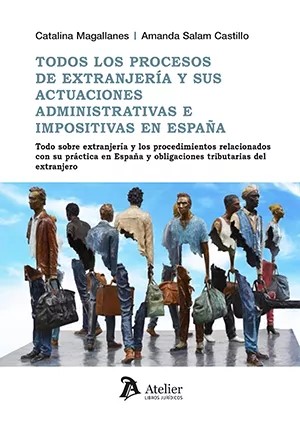 Todos los procesos de extranjería y sus actuaciones administrativas e impositivas en España. 9788419773821