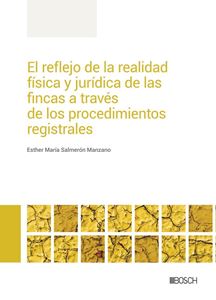 El reflejo de la realidad física y jurídica de las fincas a través de los procedimientos registrales
              
            
 - Salmerón Manzano, Esther Mª