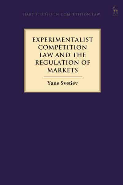 Experimentalist competition law and the regulation of markets. 9781509945504