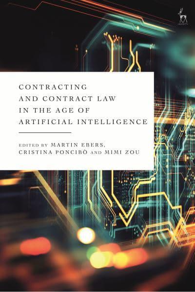 Contracting and contract law in the Age of Artificial Intelligence. 9781509950683