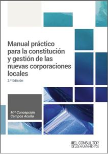 Manual práctico para la constitución y gestión de las nuevas corporaciones locales. 9788470529207