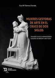 Mujeres gestoras de arte en el cruce de dos siglos. 9788419376404