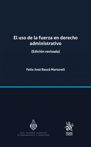 El uso de la fuerza en Derecho Administrativo. 9788411479196