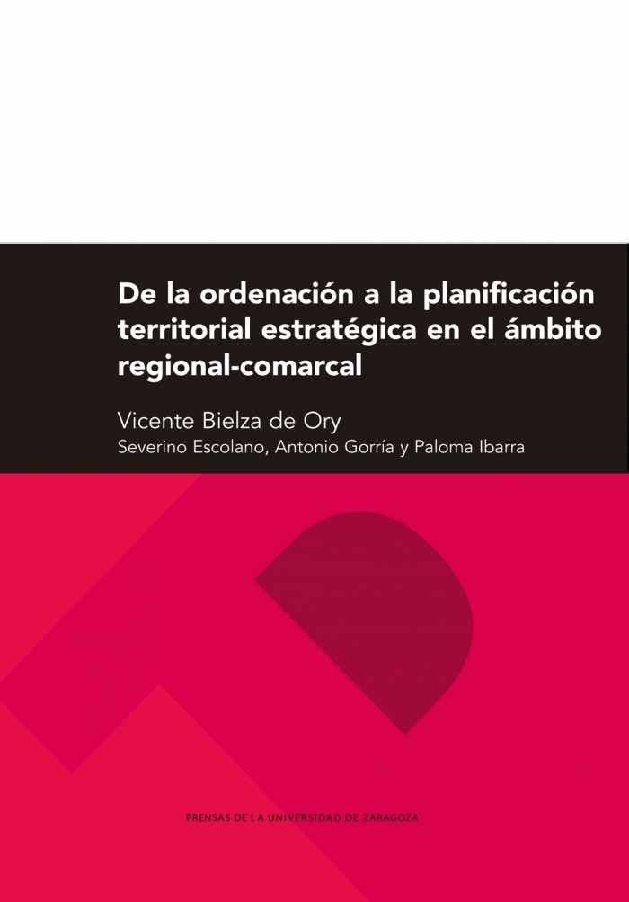De la ordenación a la planificación territorial estratégica en el ámbito regional-comarcal. 9788415031741