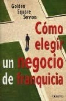 Cómo elegir un negocio de franquicia. 9788423422821