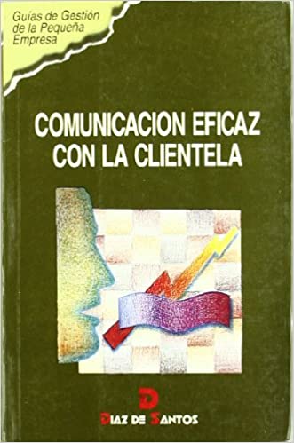 Comunicación eficaz con la clientela. 9788479782856