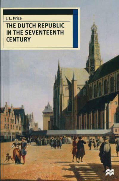 The Dutch Republic in the Seventeenth Century. 9780333613788