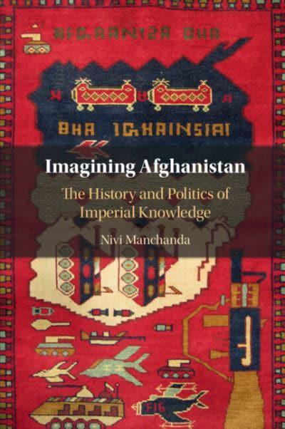 Imagining Afghanistan. 9781108811767