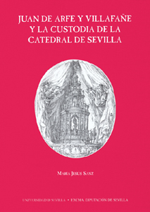 Juan de Arfe y Villafañe y la custodia de la catedral de Sevilla. 9788447208944