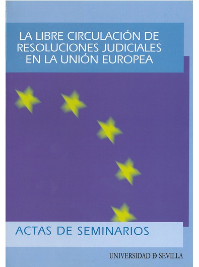 La libre circulación de resoluciones judiciales en la Unión Europea. 9788447210220