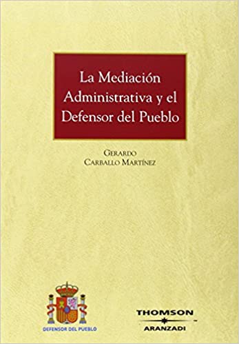 La mediación administrativa y el Defensor del Pueblo. 9788483557204