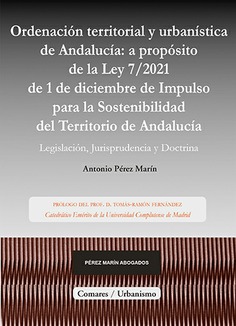 Ordenación territorial y urbanística de Andalucía: a propósito de la Ley / de 1 de diciembre de Impulso para la Sostenibilidad del Territorio de Andalucía. 9788413695310