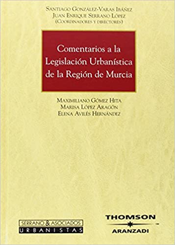 Comentarios legislación urbanística de la región de Murcia. 9788483556801