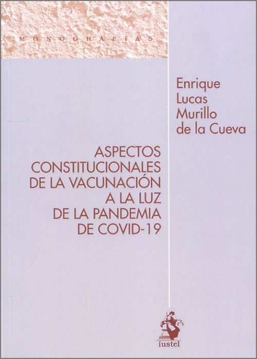 Aspectos constitucionales de la vacunación a la luz de la pandemia de covid-19. 9788498904536