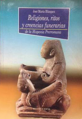 Religiones, ritos y creencias funerarias de la Hispania Prerromana. 9788470307973