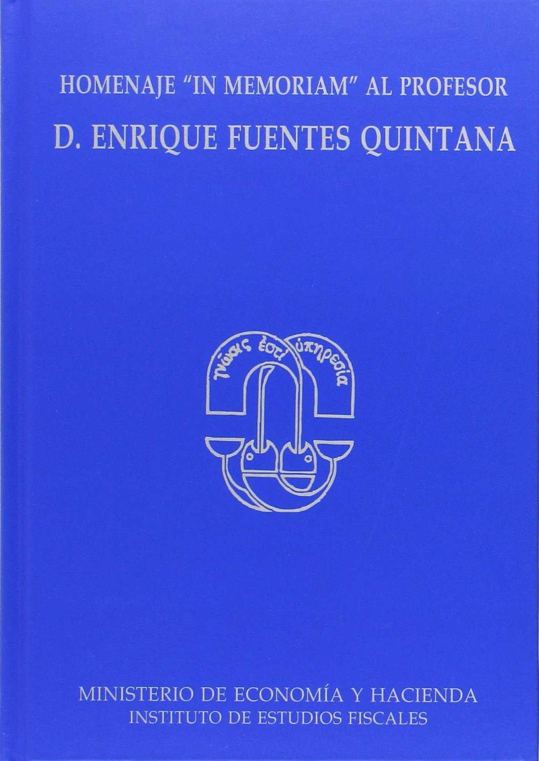 Homenaje 'in memoriam' al profesor D. Enrique Fuentes Quintana. 9788480082693