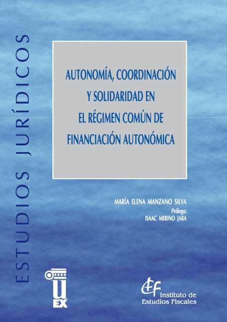 Autonomía, coordinación y solidaridad en el régimen común de financiación autonómica. 9788480083584