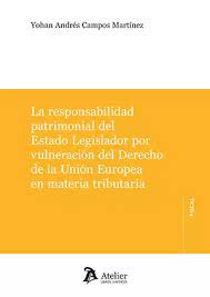 La responsabilidad patrimonial del Estado Legislador por vulneración del Derecho de la Unión Europea en materia tributaria. 9788418780806