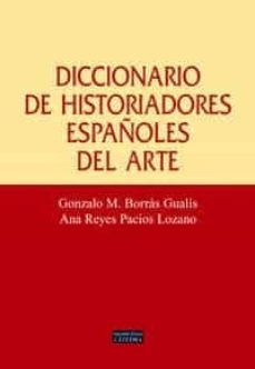 Diccionario de historiadores españoles del arte. 9788437622958
