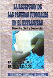 La recepción de las pruebas judiciales en el extranjero derecho civil y comercial. 9789586163941