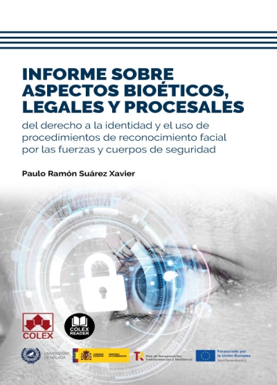 Informe sobre aspectos bioéticos, legales y procesales del derecho a la identidad y el uso de procedimientos de reconocimiento facial por las fuerzas y cuerpos de seguridad. 9788413598581