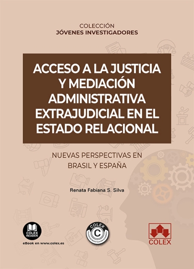 Acceso a la justicia y mediación administrativa extrajudicial en el Estado relacional. 9788413598598