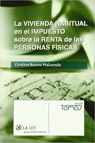 La vivenda habitual en el Impuesto sobre la Renta de las Personas Físicas. 9788481262025